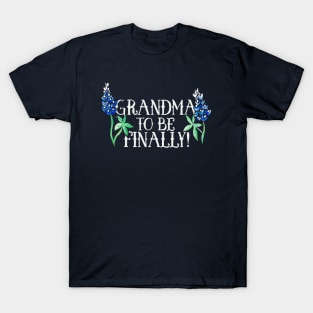 Grandma to be FINALLY T-Shirt